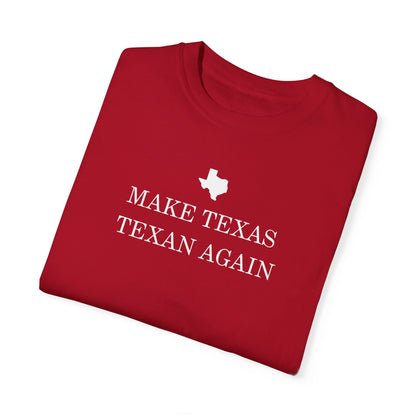 Make Texas Texan Again Unisex Garment-Dyed Shirt