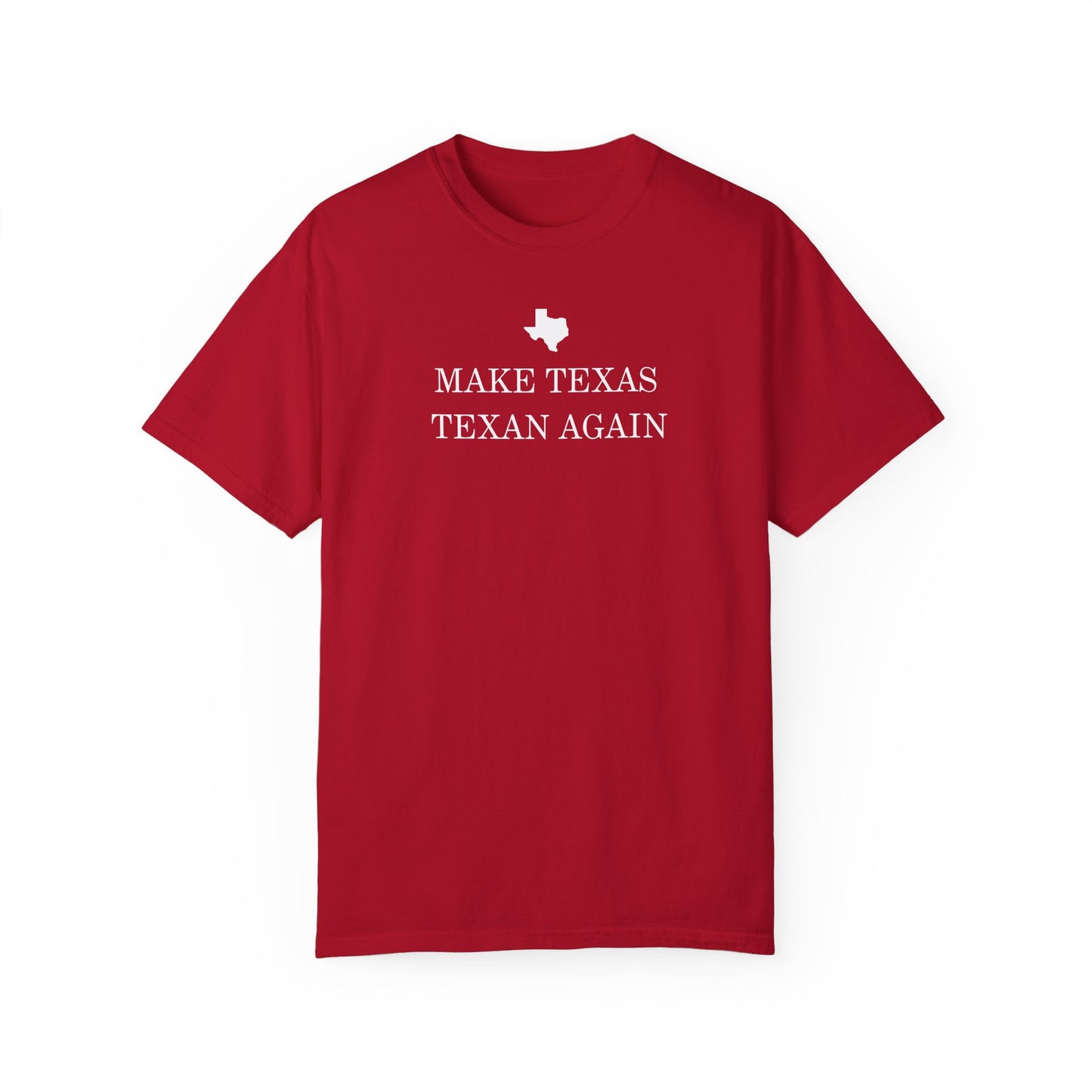 Make Texas Texan Again Unisex Garment-Dyed Shirt